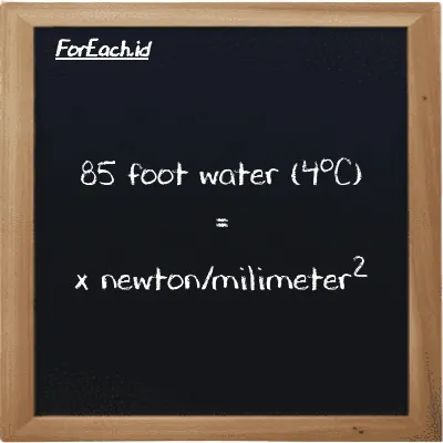Example foot water (4<sup>o</sup>C) to newton/milimeter<sup>2</sup> conversion (85 ftH2O to N/mm<sup>2</sup>)